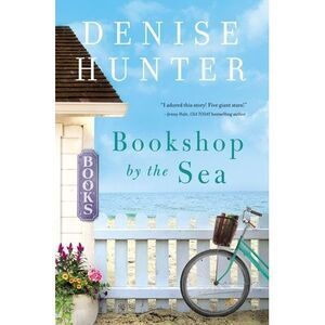 Bookshop by the Sea: A Sweet, Bookish Romance of Second Chances -- Denise Hunter